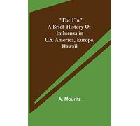 "The Flu" a brief history of influenza in U.S. America, Europe, Hawaii