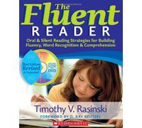 The Fluent Reader: Oral & Silent Reading Strategies for Building Fluency, Word Recognition & Comprehension