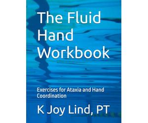 The Fluid Hand Workbook: Exercises for Ataxia and Hand Coordination