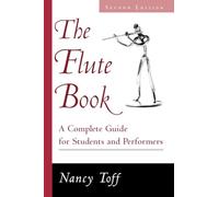 The Flute Book: A Complete Guide for Students and Performers