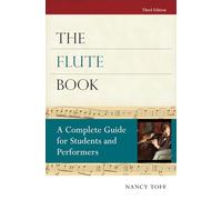 The Flute Book: A Complete Guide for Students and Performers (Oxford Musical Instrument Series)
