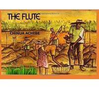 The Flute by Chinua Achebe (2013-02-17)