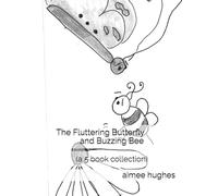 The Fluttering Butterfly and Buzzing Bee: (a 5 book collection)