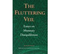 The Fluttering Veil: Essays on Monetary Disequilibrium (Liberty Fund Studies on Economic Liberty)