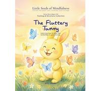 The Fluttery Tummy: Feelings & Emotions Collection (Little Seeds of Mindfulness: Early Years (Ages 2-6))