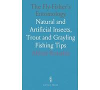 The Fly-Fisher's Entomology: Natural and Artificial Insects, Trout and Grayling Fishing Tips