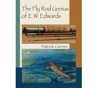 The Fly Rod Genius of E.W. Edwards