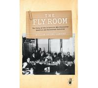 The Fly Room : The Story of the Scientists Who Discovered Genetics and Reinvented Evolution
