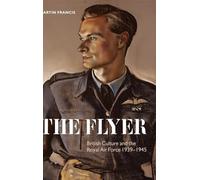 The Flyer: British Culture and the Royal Air Force 1939 - HardBack NEW Francis,