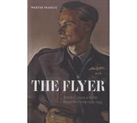 The Flyer: British Culture and the Royal Air Force 1939 - HardBack NEW Francis,