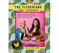 The Flygerians Cookbook: Over 70 recipes for Nigerian food that will speak to your soul & warm your heart