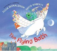[(The Flying Bath)] [ By (author) Julia Donaldson, Illustrated by David Roberts ] [July, 2014]