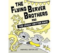 The Flying Beaver Brothers and the Crazy Critter Race: (A Graphic Novel): 6