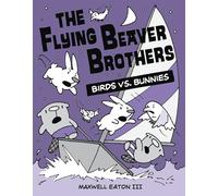 The Flying Beaver Brothers: Birds vs. Bunnies: (A Graphic Novel): 4