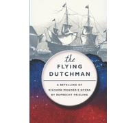 The Flying Dutchman: A retelling of Wagner’s opera