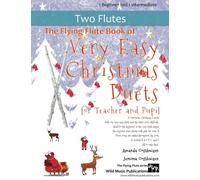 The Flying Flute Book of Very Easy Christmas Duets for Teacher and Pupil: 20 Favourite Christmas Carols arranged with one Very Easy part, and the ... (Flute Duets for Beginners and Improvers)