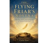 The Flying Friar's Novena: Nine Days with St. Joseph of Cupertino for Students Facing Exams