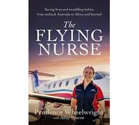 The Flying Nurse: Saving lives and swaddling babies from outback Australia to Africa and beyond