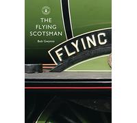 The Flying Scotsman: The Train, The Locomotive, The Legend: No. 586 (Shire Library)