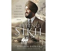 The Flying Sikh: The Story of a WW1 Fighter Pilot Flying Officer Hardit Singh Malik
