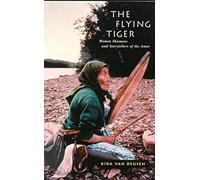 The Flying Tiger: Women Shamans and Storytellers of the Amur: Volume 26 (McGill-Queen's Native and Northern Series)