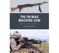 The FN MAG Machine Gun: M240, L7, and other variants: 63 (Weapon)