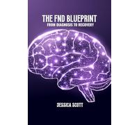The FND blueprint: From diagnosis to recovery