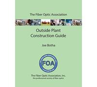 The FOA Outside Plant Fiber Optics Construction Guide