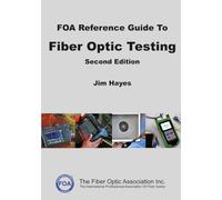 The FOA Reference Guide To Fiber Optic Testing: Second Edition (FOA Reference Textbooks On Fiber Optics)