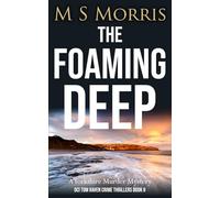 The Foaming Deep: A Yorkshire Murder Mystery: 8 (DCI Tom Raven Crime Thrillers)