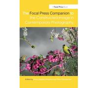 The Focal Press Companion to the Constructed Image in Contemporary Photography