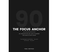 The Focus Anchor: An Undated 90-Day ADHD Daily Planner for Adults - Time Blocking for Time Blindness, Brain Dump, Dopamine Rewards & a 5-Minute Weekly Reset