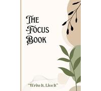The Focus Book: Find Your Focus. Fuel Your Growth.: Your Focus Journal.