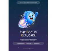The Focus Explorer: An ADHD-Informed Activity Book for Kids Ages 5-9
