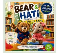 The Focus Game: Goes deeper into focus, tools, and classroom strategies for ADHD kids.: 2 (Bear and Hati ADHD Series)