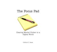 The Focus Pad: Clearing Mental Clutter in a Digital World (The Yellow Pad)