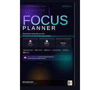 The Focus Planner: A Guided Productivity Journal for Daily Planning, Habit Tracking & Mindful Living