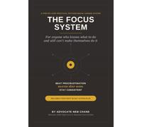 The Focus System: A Practical Step-by-Step Psychological System with 30-Day Action Plan Book: Beat Procrastination, Master Deep Work, Stay Consistent - A 23-Framework System with 30 Days Action Plan