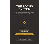 The Focus System: A Practical Step-by-Step Psychological System with 30-Day Action Plan Book: Beat Procrastination, Master Deep Work, Stay Consistent - A 23-Framework System with 30 Days Action Plan
