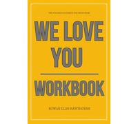 The Focused Guidance You Need from We Love You Workbook: How to Practically Apply Andy and Thomas’s Vision of Connection, Wonder, and Peace in Everyday Life