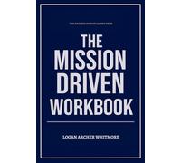 The Focused Insight Gained From Mission Driven Workbook: Daily Implementation of Mike Hayes’ Method Without Overthinking