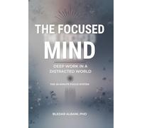 THE FOCUSED MIND: Deep Work in a Distracted World (The Gentle Systems Collection)