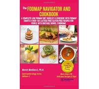 The FODMAP Navigator and Cookbook: A Complete Low FODMAP Diet Booklet and Cookbook with FODMAP Charts and Over 130 Lactose-Free Gluten-Free Recipes for People with Irritable Bowel Syndrome