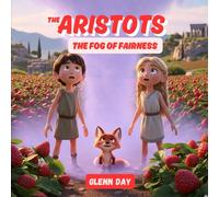 The Fog of Fairness: An Aristots Adventure and the Cleverest, Kindest Rule for Being Fair (The Aristots: Philosophy for Kids)