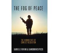 The Fog of Peace: The Human Face of Conflict Resolution