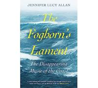 The Foghorn's Lament: The Disappearing Music of the Coast