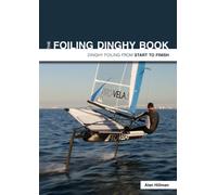 The Foiling Dinghy Book - Dinghy Foiling from Start to Finish