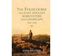 The Foldcourse and East Anglian Agriculture and Landscape, 1100-1900: 8 (Garden and Landscape History)