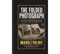 THE FOLDED PHOTOGRAPH: Eleven tales of immigration fraud across the Australian system (Series 8 - Immigration Fraud Stories)