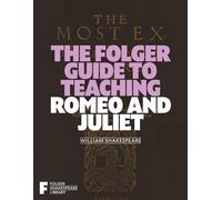 The Folger Guide to Teaching Romeo and Juliet (Folger Shakespeare Library)